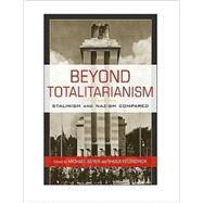 Beyond Totalitarianism : Stalinism and Nazism Compared