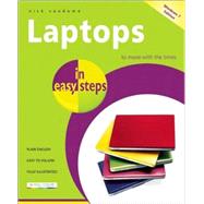 Now updated to cover Windows 7, Laptops in Easy Steps  starts by going over important factors to consider when buying a laptop, the ergonomic issues surrounding them, and how to be as comfortable as possible when using and transporting a laptop