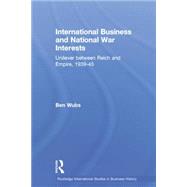 International Business and National War Interests: Unilever between Reich and empire, 1939-45