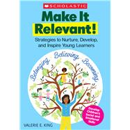 ISBN 9781338764079 product image for Make It Relevant! Strategies to Nurture, Develop, and Inspire Young Le | upcitemdb.com