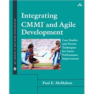 Integrating CMMI and Agile Development : Case Studies and Proven Techniques for Faster Performance Improvement