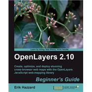 OpenLayers 2.10: Beginner's Guide: Create, Optimize, and Deploy Stunning Cross-Browser Web Maps with OpenLayers JavaScript Web-Mapping Library