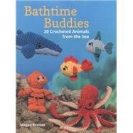 Bathtime Buddies: 20 Crocheted Animals from the Sea