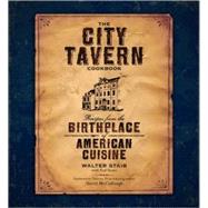 The City Tavern Cookbook: Recipes from the Birthplace of American Cuisine