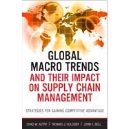 Global Macro Trends and Their Impact on Supply Chain Management : Strategies for Gaining Competitive Advantage