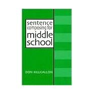 Sentence Composing for Middle School Vol. 2 : A Worktext on Sentence Variety and Maturity