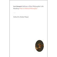 Leo Strauss's Defense Of The Philosophic Life: Reading 'what Is Political Philosophy?'
