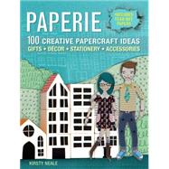 Paperie: 100 Creative Papercraft Ideas For Gifts, Decor, Stationery, And Accessories