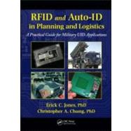 Rfid And Auto-id In Planning And Logistics : A Practical Guide For Military Uid Applications