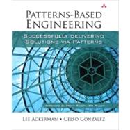 Patterns-based Engineering Successfully Delivering Solutions Via Patterns