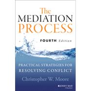 The Mediation Process Practical Strategies for Resolving Conflict