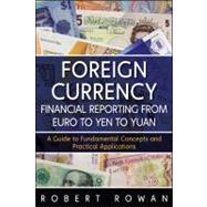 Foreign Currency Financial Reporting from Euro to Yen to Yuan : A Guide to Fundamental Concepts and Practical Applications