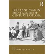 ISBN 9781317134428 product image for Food and War in Mid-Twentieth-Century East Asia | upcitemdb.com