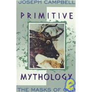 Primitive Mythology : The Masks of God, Volume I