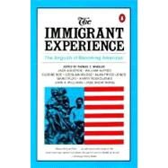 The Immigrant Experience The Anguish of Becoming American