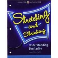 Connected Mathematics 3 Student Edition Grade 7: Stretching And Shrinking: Understanding Similarity Copyright 2014