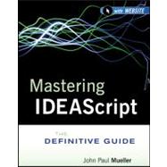 Mastering Ideascript, With Website The Definitive Guide