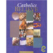 Catholics Believe