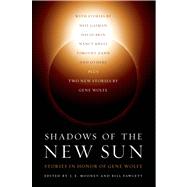 Shadows of the New Sun : Stories in Honor of Gene Wolfe