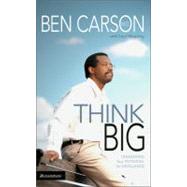 Think Big : Unleashing Your Potential for Excellence
