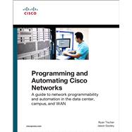 Programming and Automating Cisco Networks A guide to network