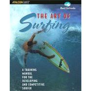 The Art of Surfing: A Training Manual for the Developing and Competitive Surfer