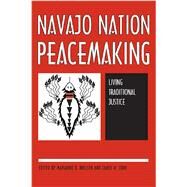 Navajo Nation Peacemaking : Living Traditional Justice