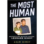 ISBN 9780915864737 product image for The Most Human Reconciling with My Father, Leonard Nimoy | upcitemdb.com