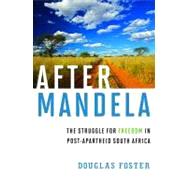 After Mandela : The Struggle for Freedom in Post-Apartheid South Africa