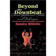 Beyond the Downbeat: Choral Rehearsal Skills and Techniques