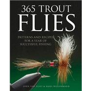 365 Trout Flies : Recipes for Dries, Wets, Nymphs, Terrestrials and Streamers