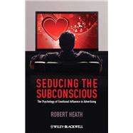 Seducing the Subconscious : The Psychology of Emotional Influence in Advertising