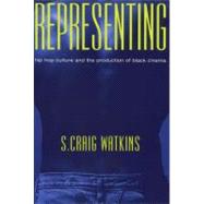 Representing : Hip Hop Culture and the Production of Black Cinema