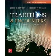 Traditions & Encounters Volume 1 From the Beginning to 1500