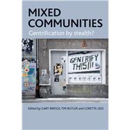 Mixed Communities : Gentrification By Stealth?