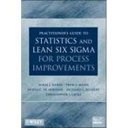 Practitioner's Guide to Statistics and Lean Six Sigma for Process Improvements