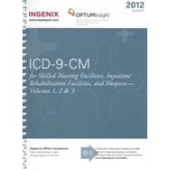 ICD-9-CM for Skilled Nursing Facilities, Inpatient Rehabilitation Facilities, and Hospices, Volumes 1-3: Expert