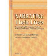 Narrating Their Lives: Examining English Language Teachers' Professional Identities Within the Classroom