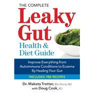 The Complete Leaky Gut Health & Diet Guide: Improve Everything from Autoimmune Conditions to Eczema by Healing Your Gut