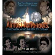 Almost Astronauts : 13 Women Who Dared to Dream