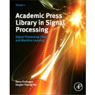 Academic Press' Library in Signal Processing Vol. 1 : Signal Processing Theory, Speech and Acoustic Processing, and Machine Learning