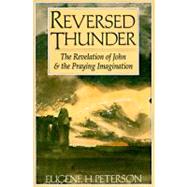 Reversed Thunder : The Revelation of John and the Praying Imagination