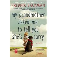 My Grandmother Asked Me to Tell You She's Sorry A Novel