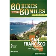 60 Hikes Within 60 Miles: San Francisco Including North Bay, East Bay, Peninsula, and South Bay