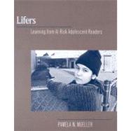 Lifers : Learning from At-Risk Adolescent Readers
