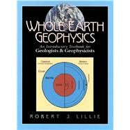 Whole Earth Geophysics An Introductory Textbook for Geologists and Geophysicists