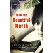 Into the Beautiful North : A Novel