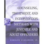Counseling, Treatment, and Intervention Methods with Juvenile and Adult Offenders
