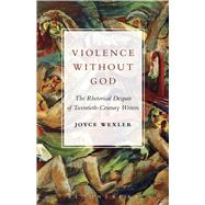 Violence Without God The Rhetorical Despair of Twentieth-