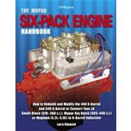 The Mopar Six-Pack Engine Handbook HP1528 How to Rebuild and Modify the 440 6-Barrel and 340 6-Barrelor Convert Your LA Small-Block (318-360 c.i.), Mopar Big Bl
